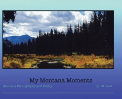 My Montana Moments: Montana Photography and Poetry B0FLRL4C54 Book Cover