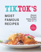 TikTok's Most Famous Recipes: Discover The Most Famous Dishes from TikTok! B0B9QM6QMD Book Cover