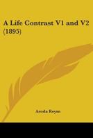 A Life Contrast V1 and V2 116453582X Book Cover