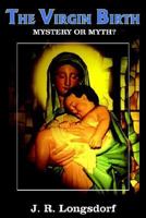 The Virgin Birth: Mystery Or Myth? 1418431451 Book Cover