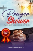 PRAYER SHOWER: PRAYER POINTS BASED ON EZEKIEL CHAPTER 37 B0CJLCLTMB Book Cover