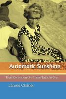 Automatic Sunshine: Trois Contes En Un- Three Tales in One 1980274630 Book Cover