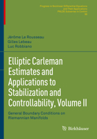 Elliptic Carleman Estimates and Applications to Stabilization and Controllability, Volume II: General Boundary Conditions on Riemannian Manifolds ... Equations and Their Applications, 98) 3030886727 Book Cover