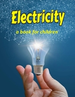 Electricity - a book for children: Teaching kids about electricity B0CH28JPMV Book Cover
