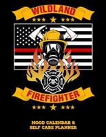 Wildland Firefighter: Mood Calendar And Self Care Planner or Tracker For Firefighters - Black 109040431X Book Cover