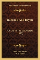 In Brook and Bayou; Or, Life in the Still Waters 1437082823 Book Cover