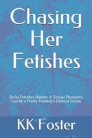 Chasing Her Fetishes: Serial Fetishes Hidden in Pleasures,  Can be a Pretty Tomboy’s Dark Secret 1695403983 Book Cover