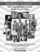 Indiana Avenue - Life and Musical Journey from 1915 to 2015: Ragtime, Blues, Jazz, Spiritual, Bebop, Doo Wop, Motown, Opera and Hip Hop 1978306180 Book Cover