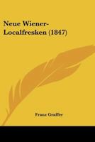 Neue Wiener-Localfresken (1847) 1160202893 Book Cover