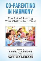 Co-Parenting in Harmony: The Art of Putting Your Child's Soul First 0994928416 Book Cover