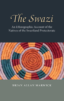 The Swazi; an Ethnographic Account of the Natives of the Swaziland Protectorate 1107667305 Book Cover