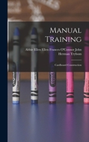 Manual Training: Cardboard Construction 1018284478 Book Cover