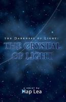 The Darkness of Light: The Crystal of Light 0615474950 Book Cover