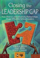 Closing the Leadership Gap: How District and University Partnerships Shape Effective School Leaders 1412936756 Book Cover