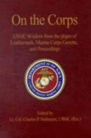 On the Corps: USMC Wisdom from the Pages of Leatherneck, Marine Corps Gazette, and Proceedings 1591145910 Book Cover