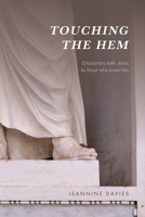 Touching the Hem: Encounters with Jesus by those who knew him 1506460372 Book Cover