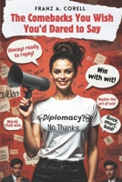The Comebacks You Wish You’d Dared to Say B0DTG7XKVM Book Cover
