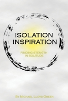 Isolation Inspiration: Finding strength in solitude B086Y3BTMK Book Cover