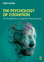 The Psychology of Cognition: An Introduction to Cognitive Neuroscience 1032333626 Book Cover