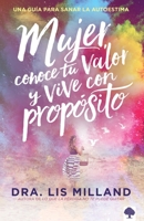 Mujer, conoce tu valor y vive con propósito / Know Your Worth, Live With Purpose: Una guía para sanar la autoestima 1629997900 Book Cover