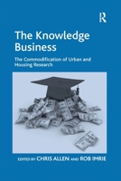 The Knowledge Business: The Commodification of Urban and Housing Research 036760258X Book Cover