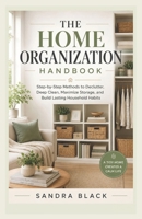 THE HOME ORGANIZATION HANDBOOK: Step-by-Step Methods to Declutter, Deep Clean, Maximize Storage, and Build Lasting Household Habits B0H4R2D7P9 Book Cover