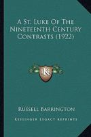 A St. Luke Of The Nineteenth Century Contrasts 1166486893 Book Cover