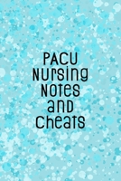 PACU Nursing Notes and Cheats: Funny Nursing Theme Notebook - Includes: Quotes From My Patients and Coloring Section - Graduation And Appreciation Gift For Post Anesthesia Care Unit Nurses 1087242207 Book Cover