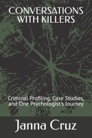 CONVERSATIONS WITH KILLERS: Criminal Profiling, Case Studies, and One Psychologist's Journey B0GS5V1BDX Book Cover