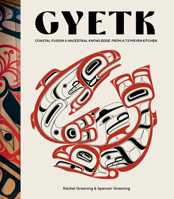 Gyetk : Ts'msyen Recipes and Stories of Connection to the Land 1577155564 Book Cover