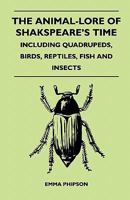 The Animal-Lore of Shakespeare's Time 1498098894 Book Cover
