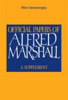 Official Papers of Alfred Marshall: A Supplement 0521119774 Book Cover