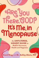 Are You There, God? It's Me, in Menopause: An Unfiltered, Honest Guide to Midlife Hormones, Health, and Happiness 1250340047 Book Cover