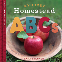 My First Homestead ABCs (Hello, Tiny Homesteader) 073699193X Book Cover