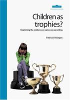 Children as Trophies: Examining the Evidence on Same-sex Parenting 1901086186 Book Cover