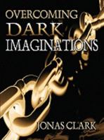 Overcoming Dark Imaginations 1886885362 Book Cover