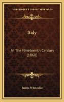 Italy: In The Nineteenth Century 1164953893 Book Cover