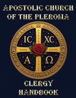 Apostolic Church of the Pleroma Clergy Handbook 1946814016 Book Cover
