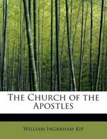 The Church of the Apostles (Classic Reprint) 1163262242 Book Cover