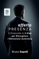EFFETTO PRESENZA - Il Protocollo in 3 Step per Risvegliare l'Attrazione Autentica: Come Stabilire Confini Chiari, Farsi Rispettare e Gestire le Fasi ... Senza Usare Frasi Fatte (Italian Edition) B0H49MMXFL Book Cover