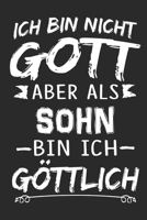 Ich bin nicht Gott aber als Sohn bin ich g�ttlich: Notizbuch mit 110 linierten Seiten, Nutzung auch als Dekoration in Form eines Schild bzw. Poster m�glich 1706331347 Book Cover