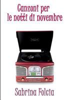 Canzoni per le notti di novembre 1500932442 Book Cover