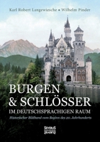 Burgen und Schlösser im deutschsprachigen Raum: Historischer Bildband vom Beginn des 20. Jahrhunderts 3963452641 Book Cover