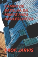 CAMPO DE BATALHA DA MENTE PARA ADOLESCENTES B0BL133VZ2 Book Cover