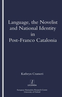 Language, the Novelist and National Identity in Post-Franco Catalonia 1900755378 Book Cover