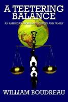 A Teetering Balance: An American Diplomat's Career and Family 1414021291 Book Cover