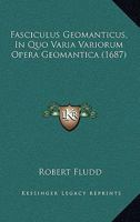 Fasciculus Geomanticus, In Quo Varia Variorum Opera Geomantica (1687) 1120281210 Book Cover
