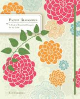 Paper Blossoms: A Book of Beautiful Bouquets for the Table 0811874192 Book Cover