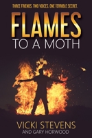 Flames to a Moth 064838313X Book Cover