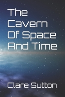 The Cavern Of Space And Time B09ZZRG6SV Book Cover